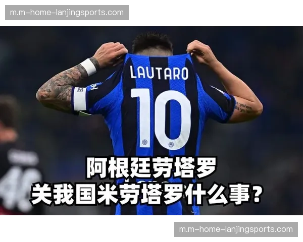 阿根廷劳塔罗禁区威胁依旧 但需提升大赛关键战效率 阿根廷劳塔罗禁区威胁依旧 但需提升大赛关键战效率